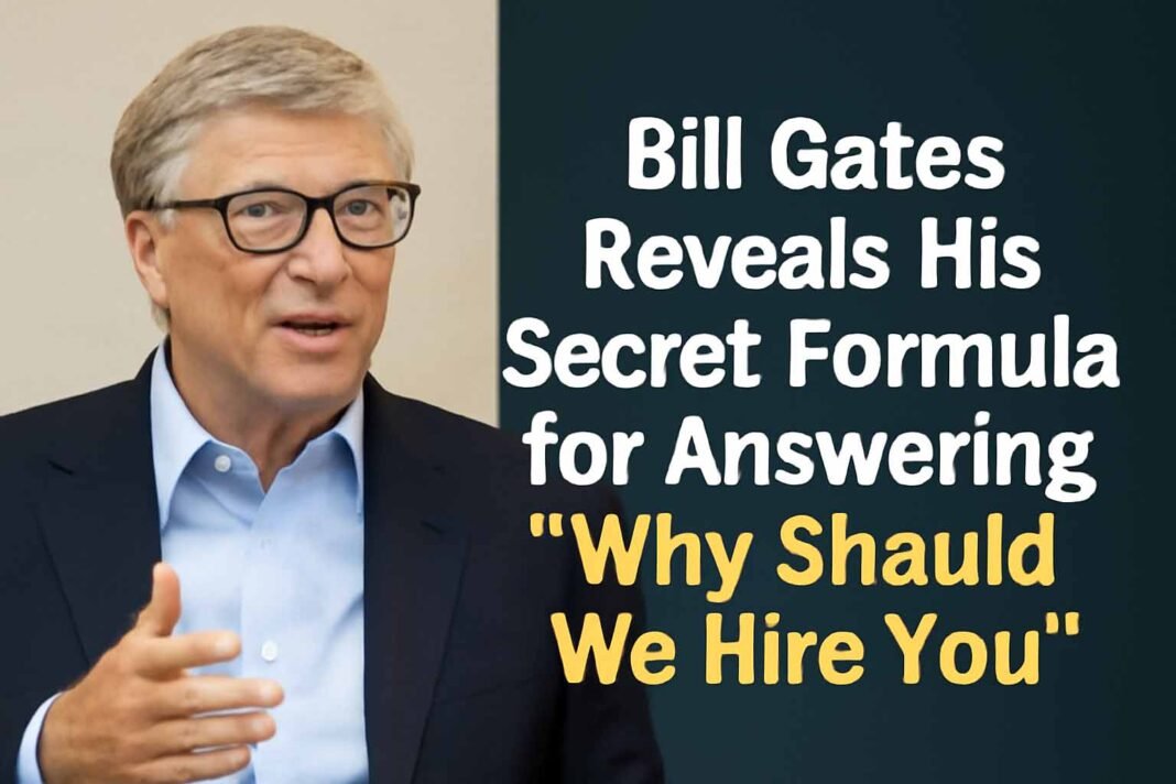 Bill Gates Reveals His Secret Formula for Answering “Why Should We Hire You”