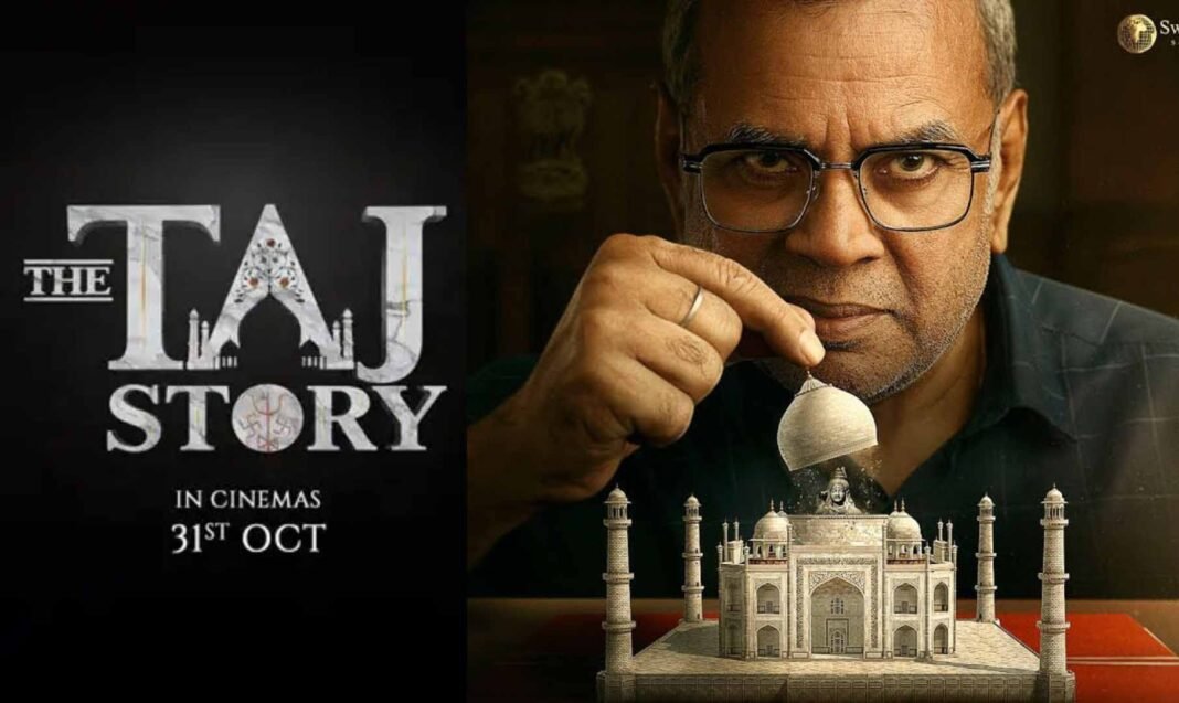 Paresh Rawal in ‘The Taj Story’ — Trailer Raises Big Questions on Taj Mahal Origins